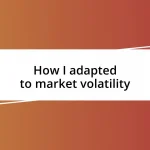 How I adapted to market volatility