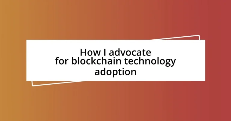 How I advocate for blockchain technology adoption