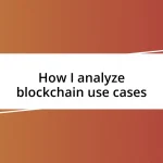 How I analyze blockchain use cases