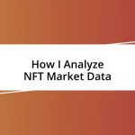 How I Analyze NFT Market Data