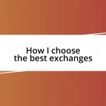 How I choose the best exchanges