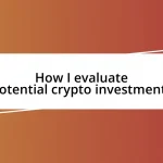 How I evaluate potential crypto investments