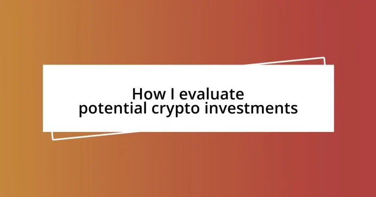 How I evaluate potential crypto investments