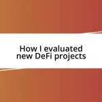 How I evaluated new DeFi projects