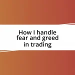 How I handle fear and greed in trading