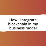 How I integrate blockchain in my business model