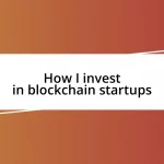 How I invest in blockchain startups