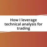 How I leverage technical analysis for trading