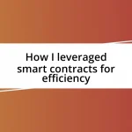 How I leveraged smart contracts for efficiency