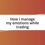 How I manage my emotions while trading