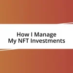 How I Manage My NFT Investments