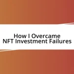 How I Overcame NFT Investment Failures