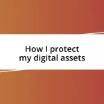 How I protect my digital assets