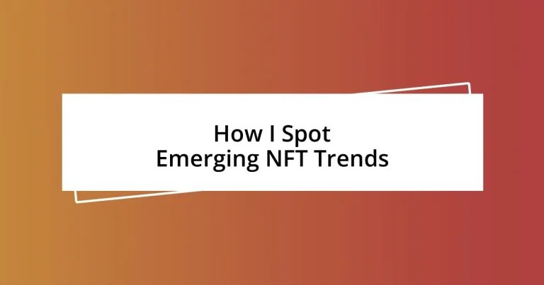 How I Spot Emerging NFT Trends