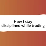 How I stay disciplined while trading