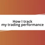 How I track my trading performance