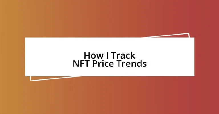 How I Track NFT Price Trends