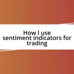 How I use sentiment indicators for trading