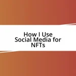 How I Use Social Media for NFTs