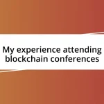 My experience attending blockchain conferences