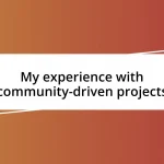 My experience with community-driven projects