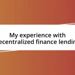 My experience with decentralized finance lending