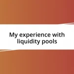 My experience with liquidity pools