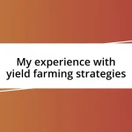 My experience with yield farming strategies