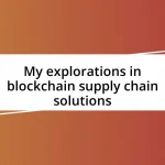 My explorations in blockchain supply chain solutions