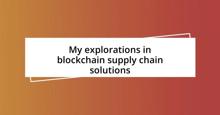 My explorations in blockchain supply chain solutions