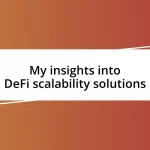 My insights into DeFi scalability solutions