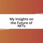 My Insights on the Future of NFTs