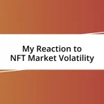 My Reaction to NFT Market Volatility