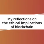 My reflections on the ethical implications of blockchain