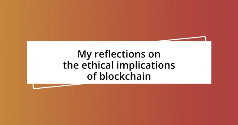 My reflections on the ethical implications of blockchain