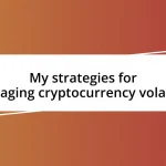 My strategies for managing cryptocurrency volatility