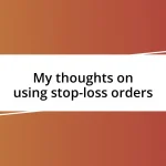 My thoughts on using stop-loss orders