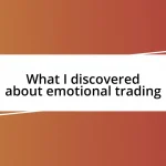 What I discovered about emotional trading