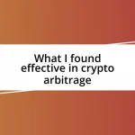 What I found effective in crypto arbitrage