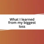 What I learned from my biggest loss