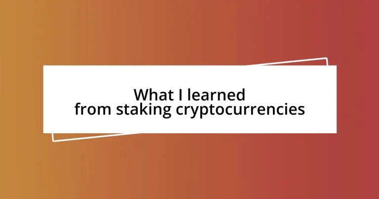 What I learned from staking cryptocurrencies