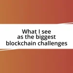 What I see as the biggest blockchain challenges