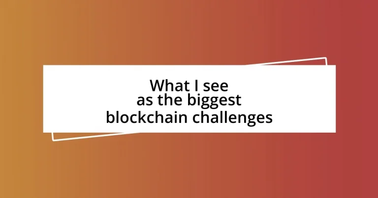 What I see as the biggest blockchain challenges