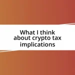 What I think about crypto tax implications