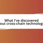 What I’ve discovered about cross-chain technologies