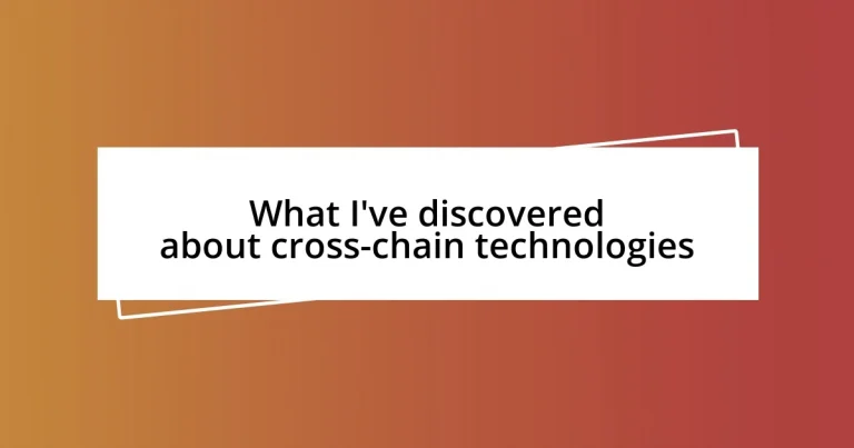 What I’ve discovered about cross-chain technologies