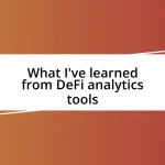 What I’ve learned from DeFi analytics tools