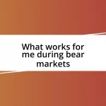 What works for me during bear markets