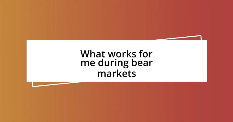 What works for me during bear markets