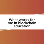 What works for me in blockchain education